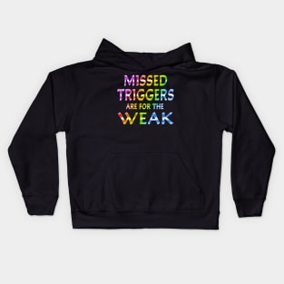 Missed Triggers Are For The Weak Rainbow Kids Hoodie